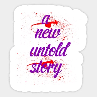 a new untold story Sticker